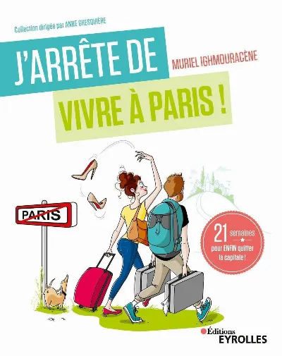 Visuel de J'arrête de vivre à Paris !, 21 semaines pour enfin quitter la capitale