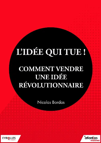 Visuel de L'idée qui tue ! - Comment vendre une idée révolutionnaire