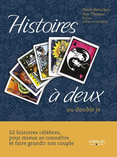 Visuel de Histoires à deux, ou double je, 52 histoires célèbres our mieux se connaître et faire grandir son couple