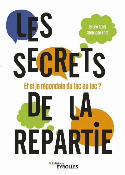 Visuel de Les secrets de la repartie, et si je répondais du tac au tac ?