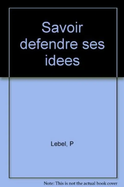 Visuel de Savoir Defendre Ses Idees