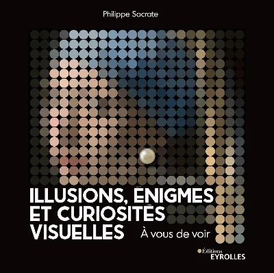 Visuel de Illusions, énigmes et curiosités visuelles