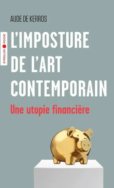 Visuel de L'imposture de l'art contemporain, une utopie financière