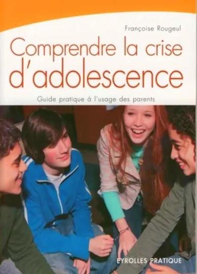 Visuel de Comprendre la crise d'adolescence. guide pratique a l'usage des parents