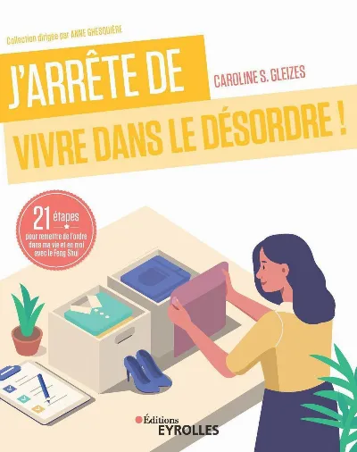 Visuel de J'arrête de vivre dans le désordre !