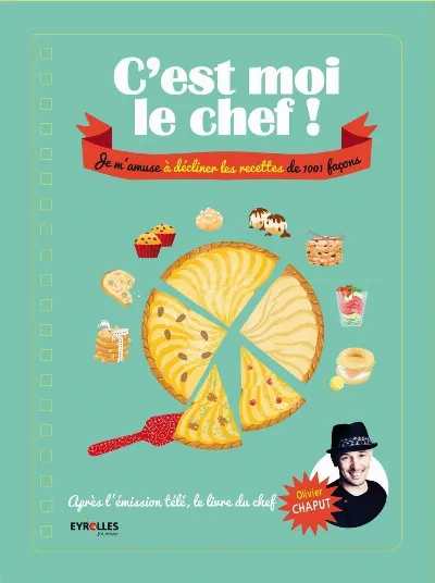 Visuel de C'est moi le cuisinier !, je m'amuse à décliner les recettes de 1001 façons