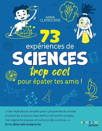 Visuel de 73 expériences de SCIENCES trop cool pour épater tes amis !