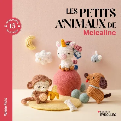 Visuel de Les petits animaux de Melealine - 15 amigurumis au crochet