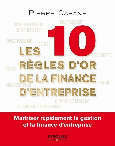 Visuel de Les 10 règles d'or de la finance d'entreprise