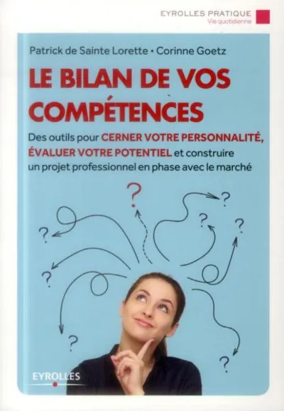 Visuel de Le bilan de vos competences. des outils pour cerner votre personnalite, evaluer