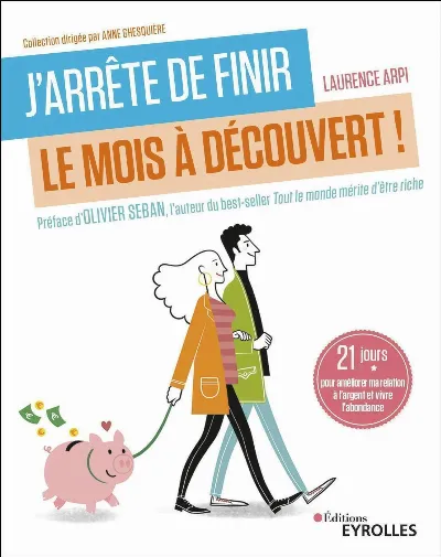 Visuel de J'arrête de finir le mois à découvert !, 21 jours pour améliorer ma relation à l'argent et vivre l'abondance