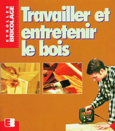 Visuel de Travailler et entretenir le bois