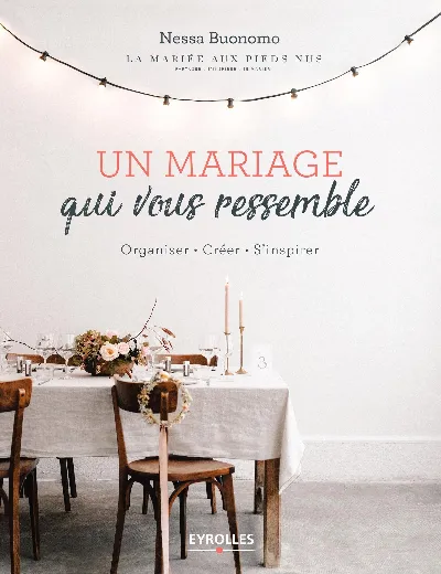 Visuel de Un mariage qui vous ressemble, organiser, créer, s'inspirer