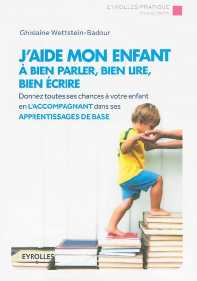 Visuel de J'aide mon enfant à bien parler, bien lire, bien écrire