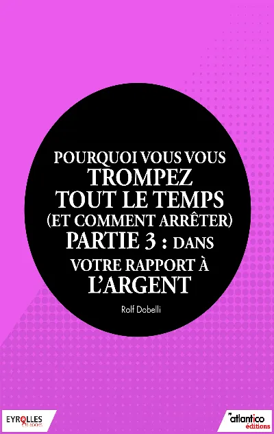 Visuel de Pourquoi vous vous trompez tout le temps (et comment arrêter) - Partie 3 : dans votre rapport à l'argent