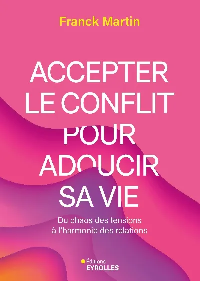 Visuel de Accepter le conflit pour adoucir sa vie