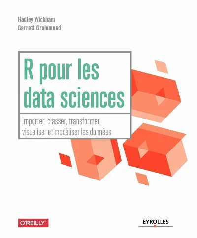 Visuel de R pour les data sciences : importer, classer, transformer, visualiser et modéliser les données