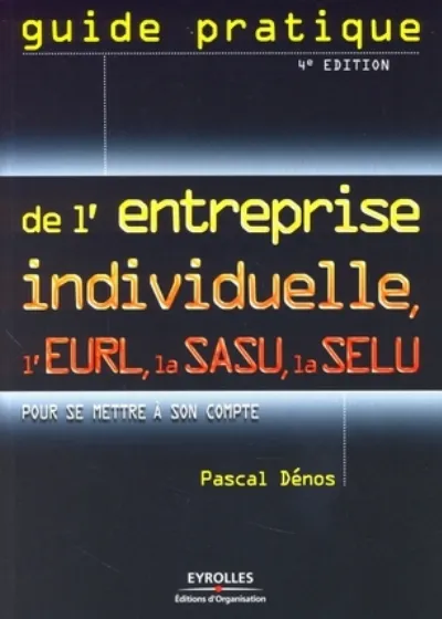 Visuel de Guide pratique de l'entreprise individuelle, l'EURL, la SASU, la SELU