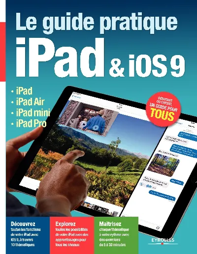 Visuel de Le guide pratique iPad & iOS 9 iPad, iPad air, iPad mini, iPad pro