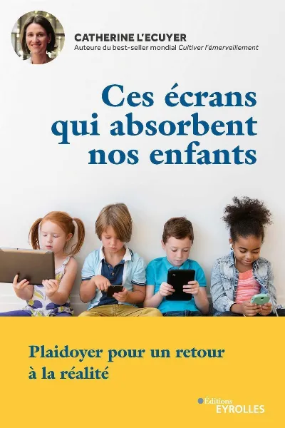 Visuel de Ces écrans qui absorbent nos enfants