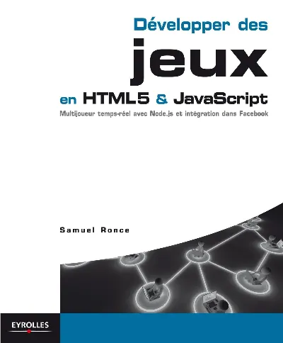 Visuel de Développer des jeux en HTML5 & JavaScript, multijoueur temps-réels avec Node.js et intégration dans Facebook