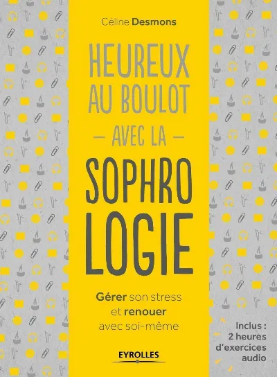 Visuel de Heureux au boulot avec la sophrologie