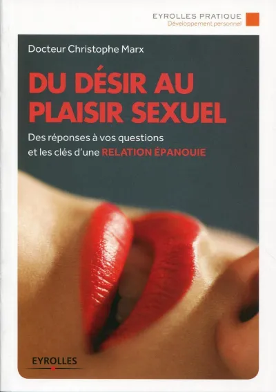 Visuel de Du désir au plaisir sexuel, des réponses à vos questions et les clés dune relation épanouie