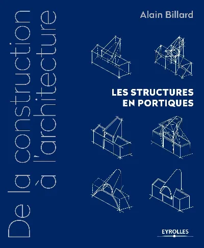 Visuel de De la construction à l'architecture - Volume 2 - Les structures en portiques