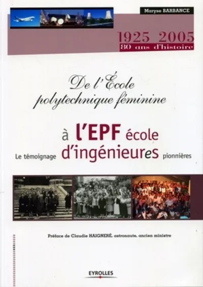 Visuel de De l'école polytechnique féminine à l'EPF, école d'ingénieures, 1925-2005, 80 ans d'histoire