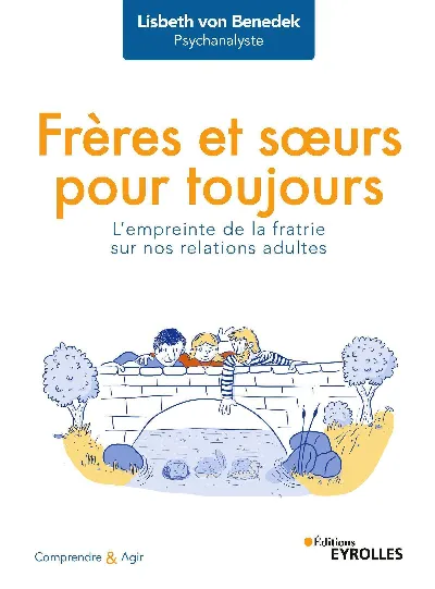 Visuel de Frères et sœurs pour toujours, l'empreinte de la fratrie sur nos relations adultes