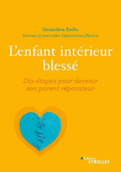 Visuel de L'enfant intérieur blessé, dix étapes pour devenir son parent réparateur