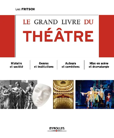 Visuel de Le grand livre du theatre histoire et societe genres et institutions auteurs et