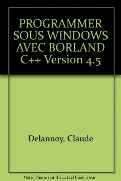 Visuel de PROGRAMMER SOUS WINDOWS AVEC BORLAND C++ Version 4