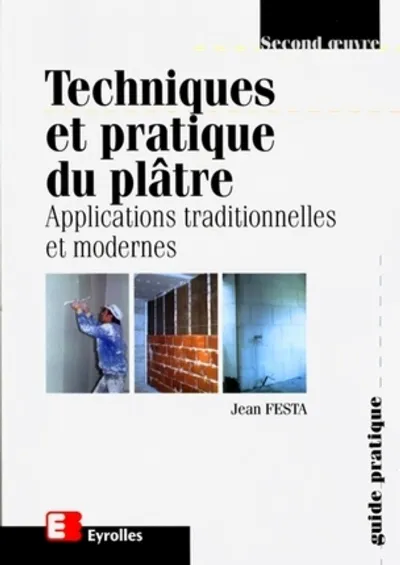 Visuel de Techniques et pratique du platre applications traditionnelles et modernes