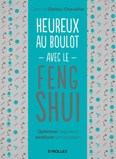 Visuel de Heureux au boulot avec le feng shui, optimiser l'espace et améliorer son quotidien