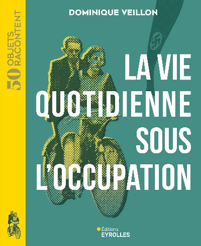 Visuel de La vie quotidienne sous l'Occupation