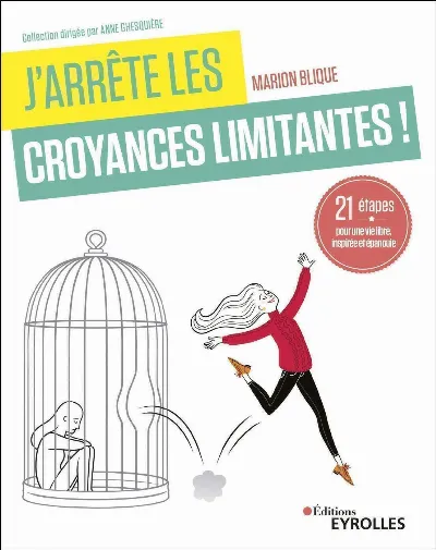 Visuel de J'arrête les croyances limitantes !, 21 étapes pour une vie libre, inspirée et épanouie