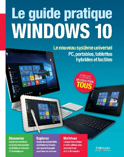 Visuel de Le guide pratique windows 10   le nouveau systeme universel  pc portables tablet