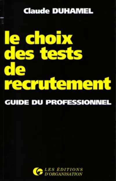 Visuel de Le choix des tests de recrutement : guide du professionnel