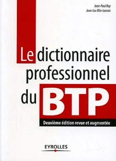 Visuel de Le dictionnaire professionnel du btp. deuxieme edition revueet augmentee