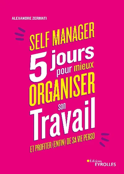 Visuel de Self-manager :  5 jours pour mieux organiser son travail et profiter (enfin) de sa vie perso