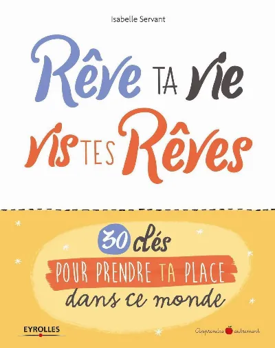 Visuel de Rêve ta vie, vis tes rêves !