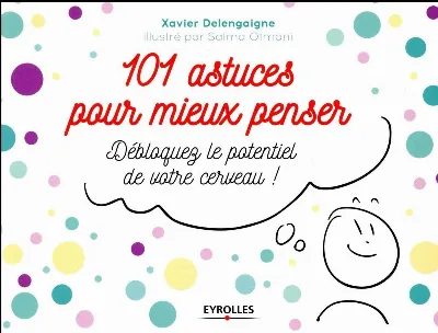 Visuel de 101 astuces pour mieux penser, débloquez le potentiel de votre cerveau !