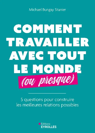 Visuel de Comment travailler avec tout le monde (ou presque)