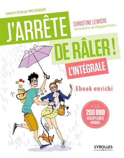 Visuel de J'arrête de râler L'intégrale ! Ebook enrichi