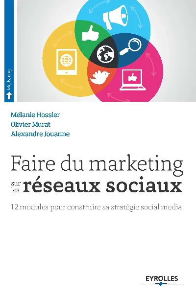 Visuel de Faire du marketing sur les réseaux sociaux, 12 modules pour construire sa stratégie social media