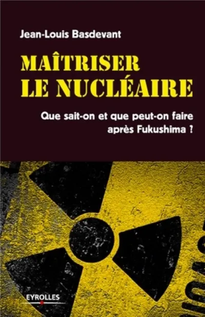 Visuel de Maîtriser le nucléaire