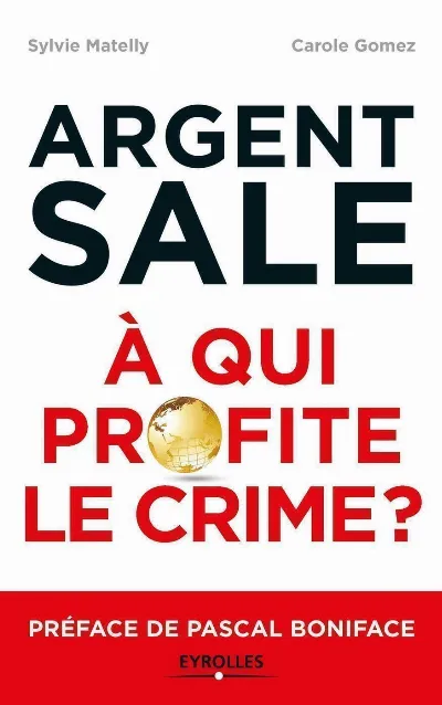 Visuel de L'argent sale : à qui profite le crime ?