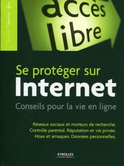 Visuel de Se protéger sur Internet, conseils pour la vie en ligne, réseaux sociaux et moteurs de recherche, contrôle parental, réputation et vie privée, hoax et arnaques, données personnelles