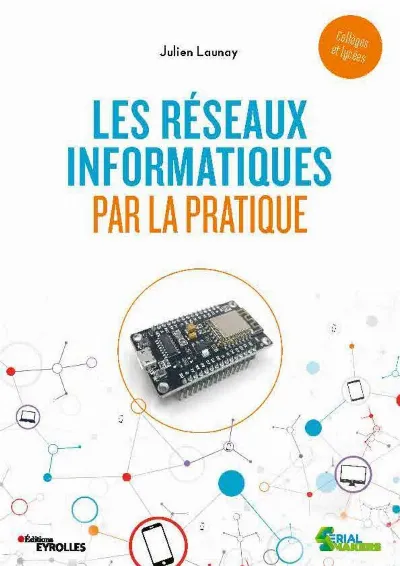 Visuel de Les réseaux informatiques par la pratique